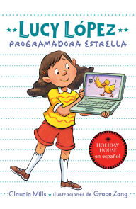 Title: Lucy López: Programadora estrella, Author: Claudia Mills