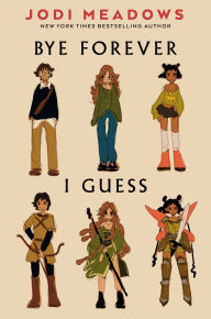 Title: Bye Forever, I Guess, Author: Jodi Meadows