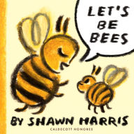 Title: Let's Be Bees, Author: Shawn Harris