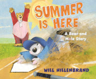 Title: Summer Is Here: A Bear and Mole Story, Author: Will Hillenbrand