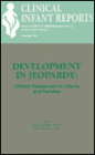 Development in Jeopardy: Clinical Responses to Infants and Families