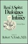 Rene Spitz: Dialogues from Infancy
