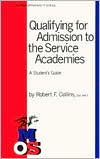 Qualifying for Admission to the Service Academies; A Student's Guide