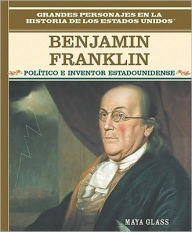 Benjamin Franklin: Politico E Inventor Estadounidense