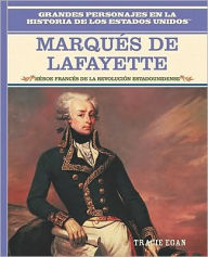 Marques de Lafayette: Heroe Frances de la Revolucion Estadounidense