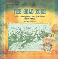 The Gold Rush: Chinese Immigrants Come to America, 1848-1882