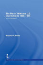 War of 1898 and U. S. Interventions, 1898-1934: An Encyclopedia / Edition 1