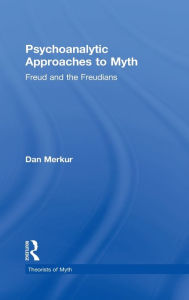Title: Psychoanalytic Approaches to Myth / Edition 1, Author: Daniel Merkur