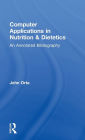 Computer Applications in Nutrition & Dietetics: An Annotated Bibliography