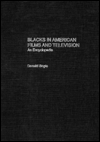 Blacks in American Film and Television: An Encyclopedia