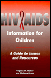 HIV Aids Information for Children: A Guide to Issues and Resources