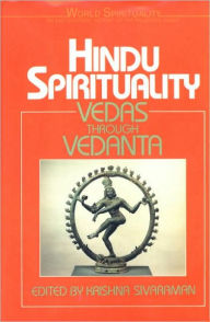 Hindu Spirituality I: Vedas through Vedanta (World Spirituality #6)