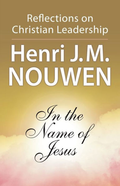 In the Name of Jesus: Reflections on Christian Leadership / Edition 2