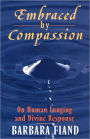 Embraced By Compassion: On Human Longing and Divine Response
