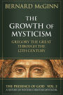 Growth of Mysticism: Gregory the Great Through the 12th Century (The Presence of God Series #2)