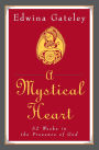 A Mystical Heart: 52 Weeks in the Presence of God
