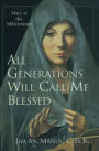 All Generations Shall Call Me Blessed: Mary at the Millennium