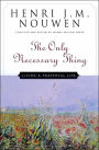 The Only Necessary Thing: Living a Prayerful Life