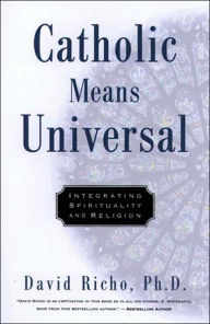 Catholic Means Universal: Integrating Spirituality and Religion