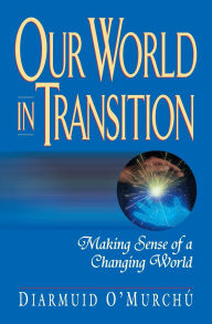Our World in Transition: Making Sense of a Changing World