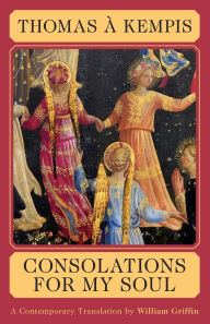 Consolation for My Soul: Meditations for the Earthly Pilgrimage toward the Heavenly Jerusalem