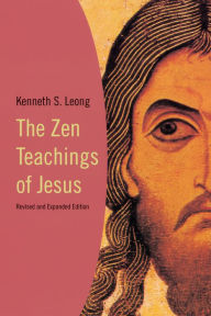 Title: The Zen Teachings of Jesus, Author: Kenneth Leong