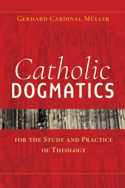 Catholic Dogmatics For The Study And Practice Of Theology By Gerhard ...