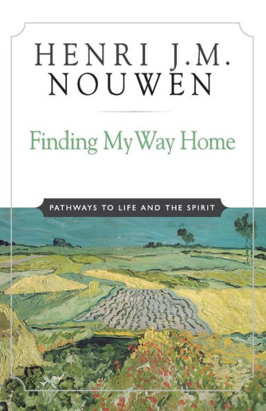 Finding My Way Home: Pathways to Life and the Spirit