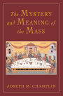 The Mystery and Meaning of the Mass