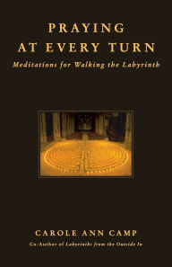 Praying at Every Turn: Meditations for Walking the Labyrinth