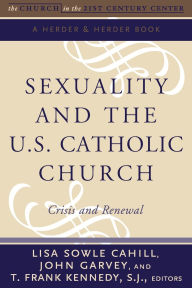 Title: Sexuality and the U.S. Catholic Church Crisis and Renewal, Author: Lisa Sowle Cahill