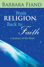 From Religion Back to Faith: A Journey of the Heart