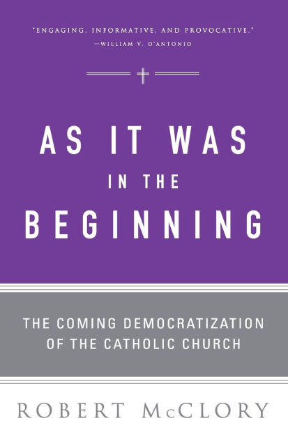 as-it-was-in-the-beginning-the-coming-democratization-of-the-catholic