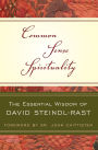Common Sense Spirituality: The Essential Wisdom of David Steindl-Rast