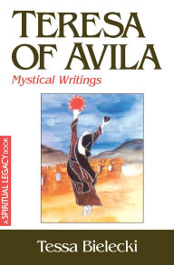Title: Teresa of Avila Mystical Writings, Author: Tessa Bielecki