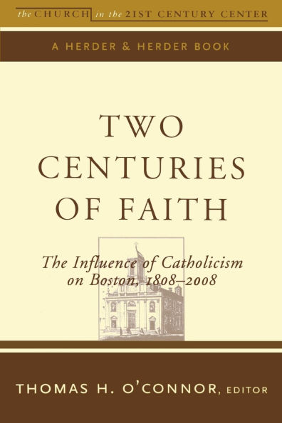 Two Centuries of Faith The Influence of Catholicism on Boston: 1808-2008
