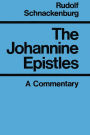 The Johannine Epistles: A Commentary
