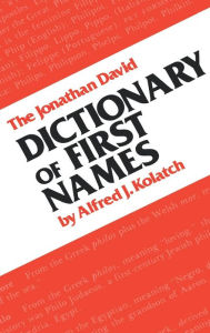 Title: Dictionary of First Names, Author: Alfred J Kolatch