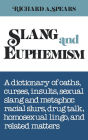 Slang and Euphemism: A Dictionary of Oaths, Curses, Insults, Ethnic Slurs, Sexual Slang and Metaphor, Drug Talk, College Lingo and Related Matters