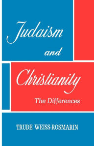 Title: Judaism & Christianity: The Differences, Author: Trude Weiss-Rosmarin