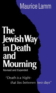 Title: Jewish Way in Death and Mourning, Author: Maurice Lamm