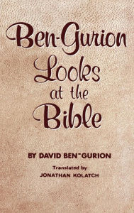 Title: BEN-GURION LOOKS AT THE BIBLE, Author: DAVID BEN-GURION