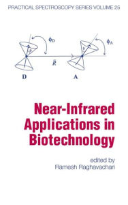 Title: Near-Infrared Applications in Biotechnology / Edition 1, Author: Ramesh Raghavachari