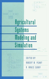 Title: Agricultural Systems Modeling and Simulation / Edition 1, Author: Robert M. Peart