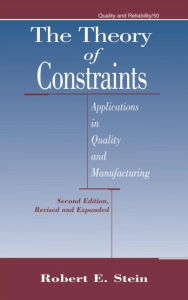 Title: The Theory of Constraints: Applications in Quality Manufacturing, Second Edition / Edition 2, Author: Robert E. Stein