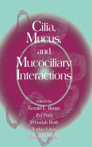 Title: Cilia, Mucus, and Mucociliary Interactions / Edition 1, Author: Nadav Liron
