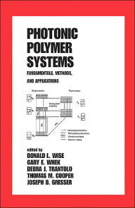 Title: Photonic Polymer Systems: Fundamentals: Methods, and Applications / Edition 1, Author: Donald L. Wise