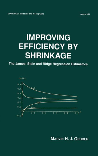 Improving Efficiency by Shrinkage: The James--Stein and Ridge Regression Estimators / Edition 1