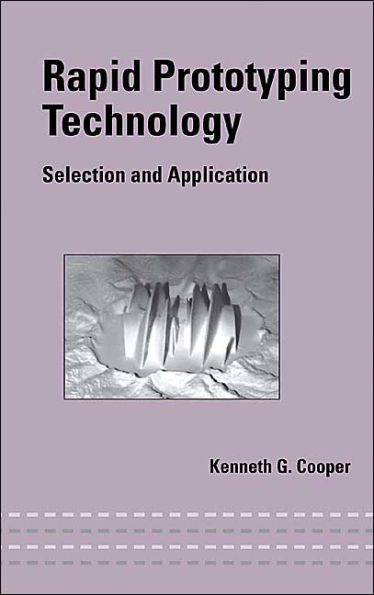 Rapid Prototyping Technology: Selection and Application / Edition 1