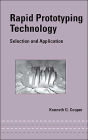 Rapid Prototyping Technology: Selection and Application / Edition 1